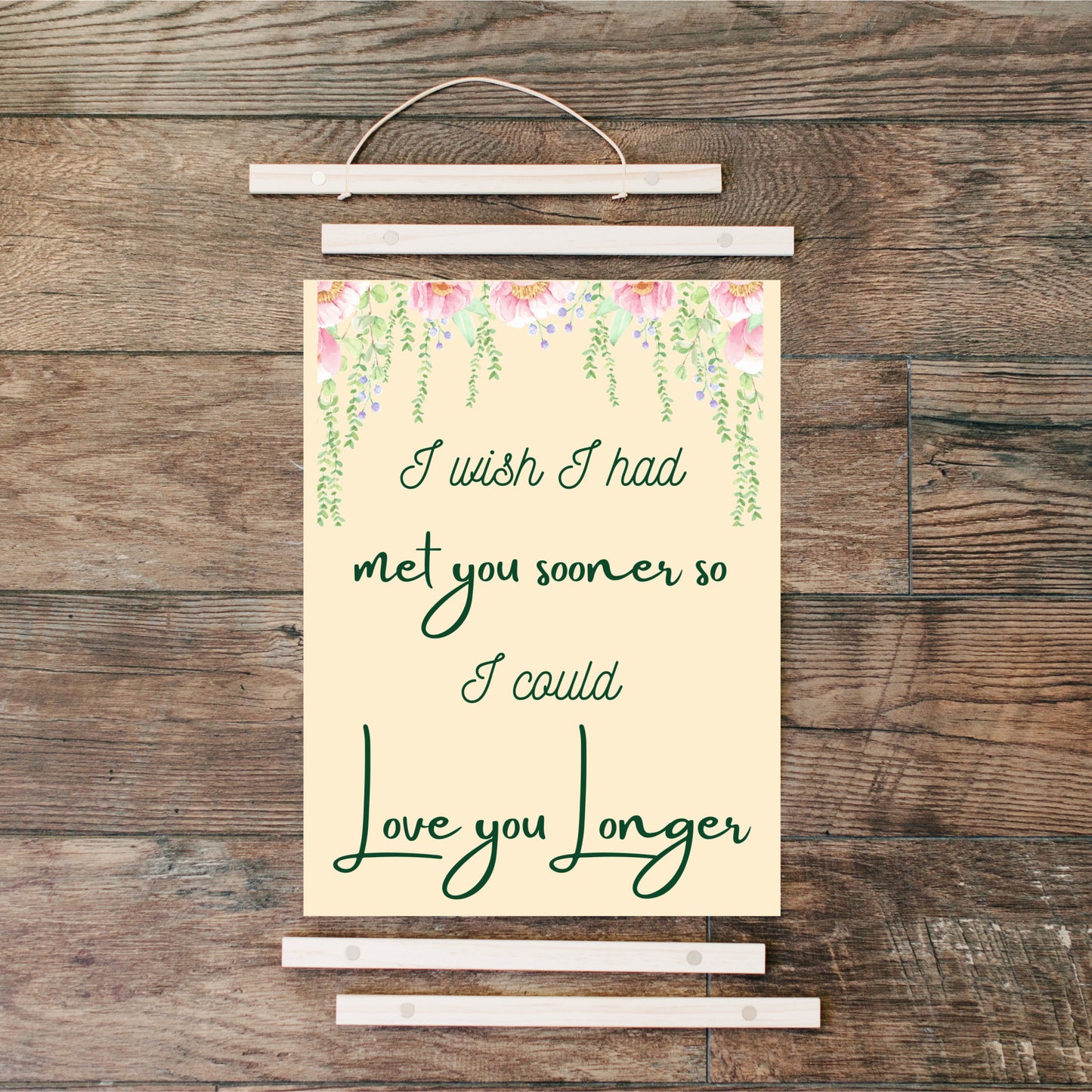 I wish I would have meet you soon so I could Love you Longer - hanging canvas