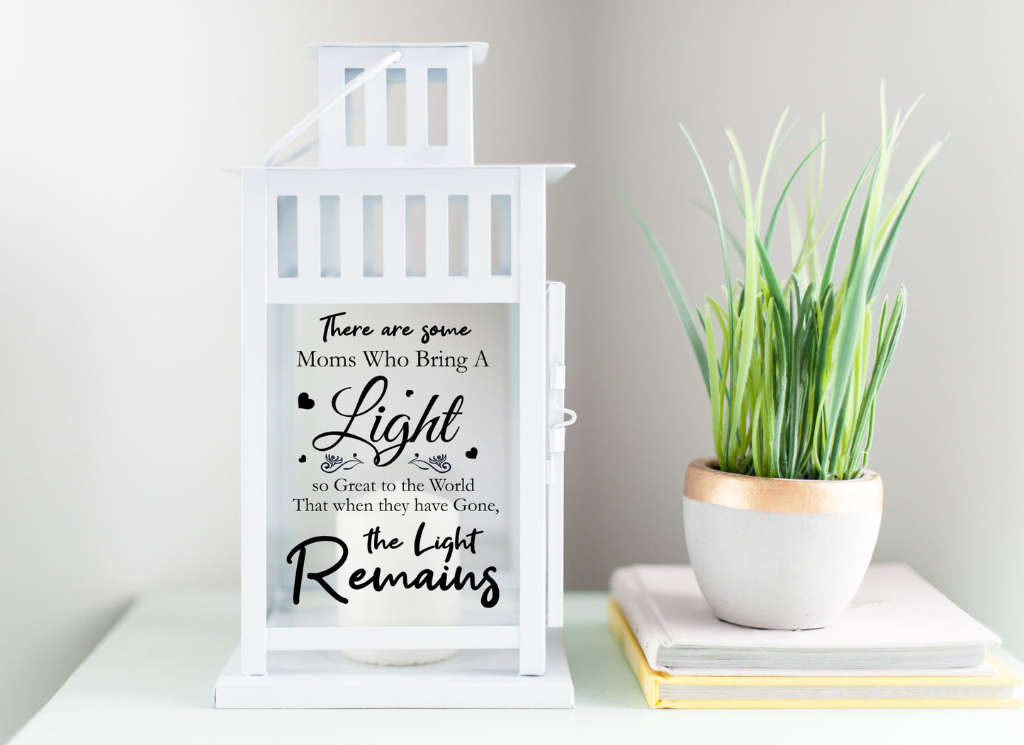 There are some Moms who bring a light so Great... - Lantern