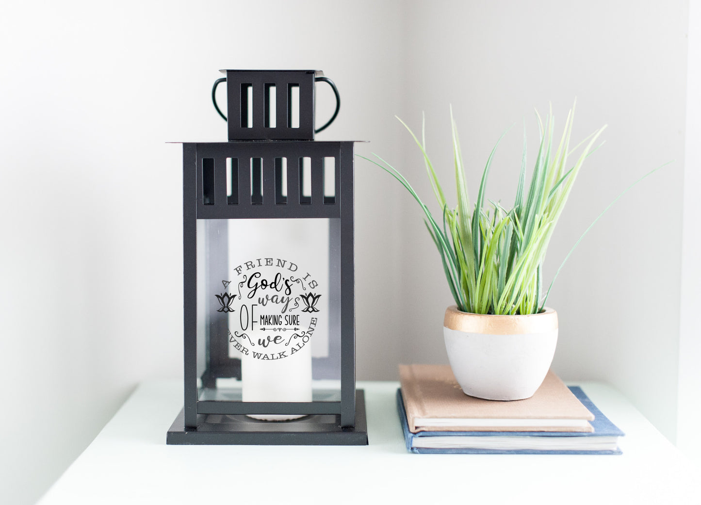 A friend is God's way of Making sure we Never walk Alone - Lantern