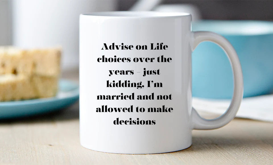 Advise on life choices - I'm married, 11 Oz Mug