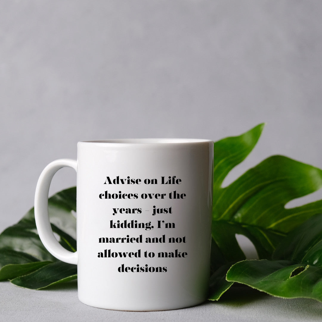Advise on life choices - I'm married, 11 Oz Mug