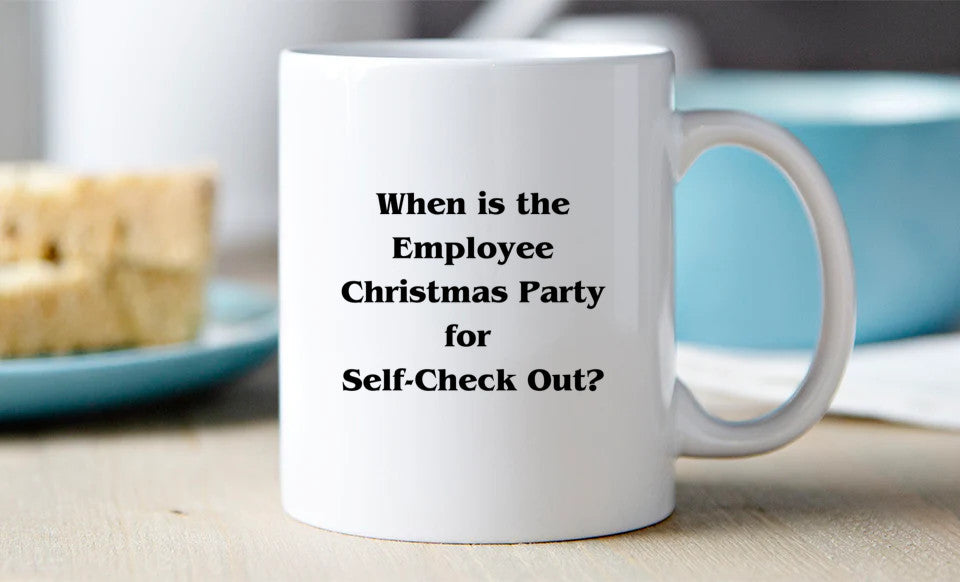 When is the employee Christmas party for self check out? - Mug 11Oz
