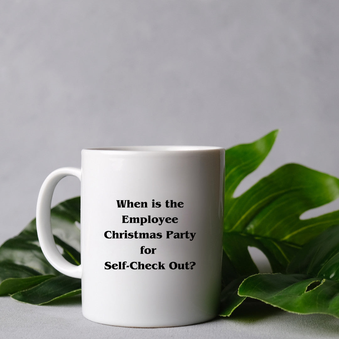 When is the employee Christmas party for self check out? - Mug 11Oz