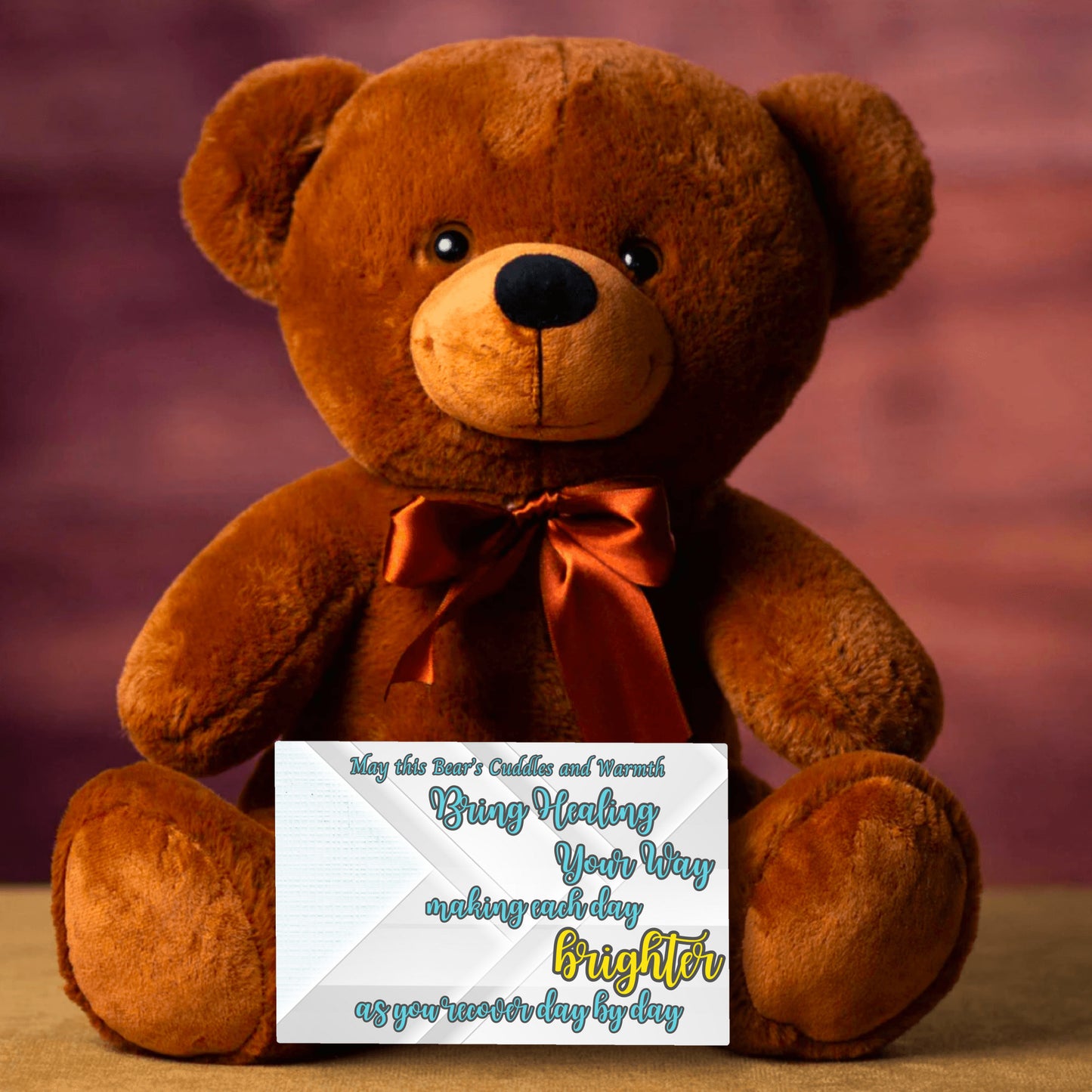 May this bear's cuddles and warmth bring healing your way, making each day brighter as you recover day by day- Teddy Bear, Get Well