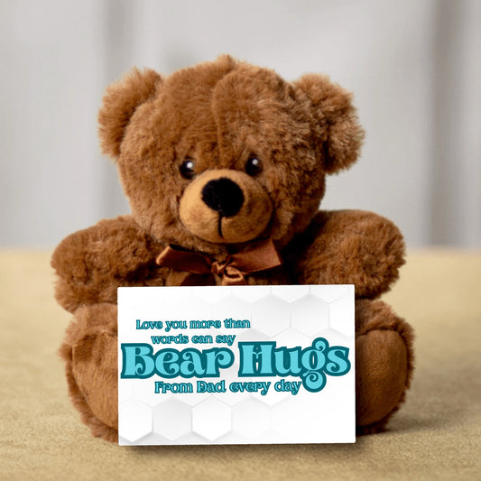 I love you more than words can say, Bear Hugs from Dad every day. - Teddy Bear, Gift from Dad