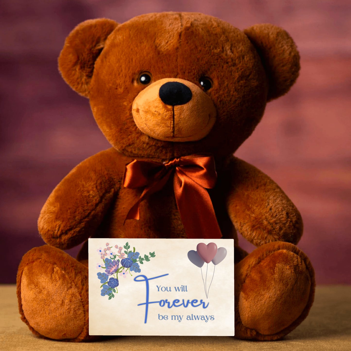 you will forever by my always - Teddy Bear with sign