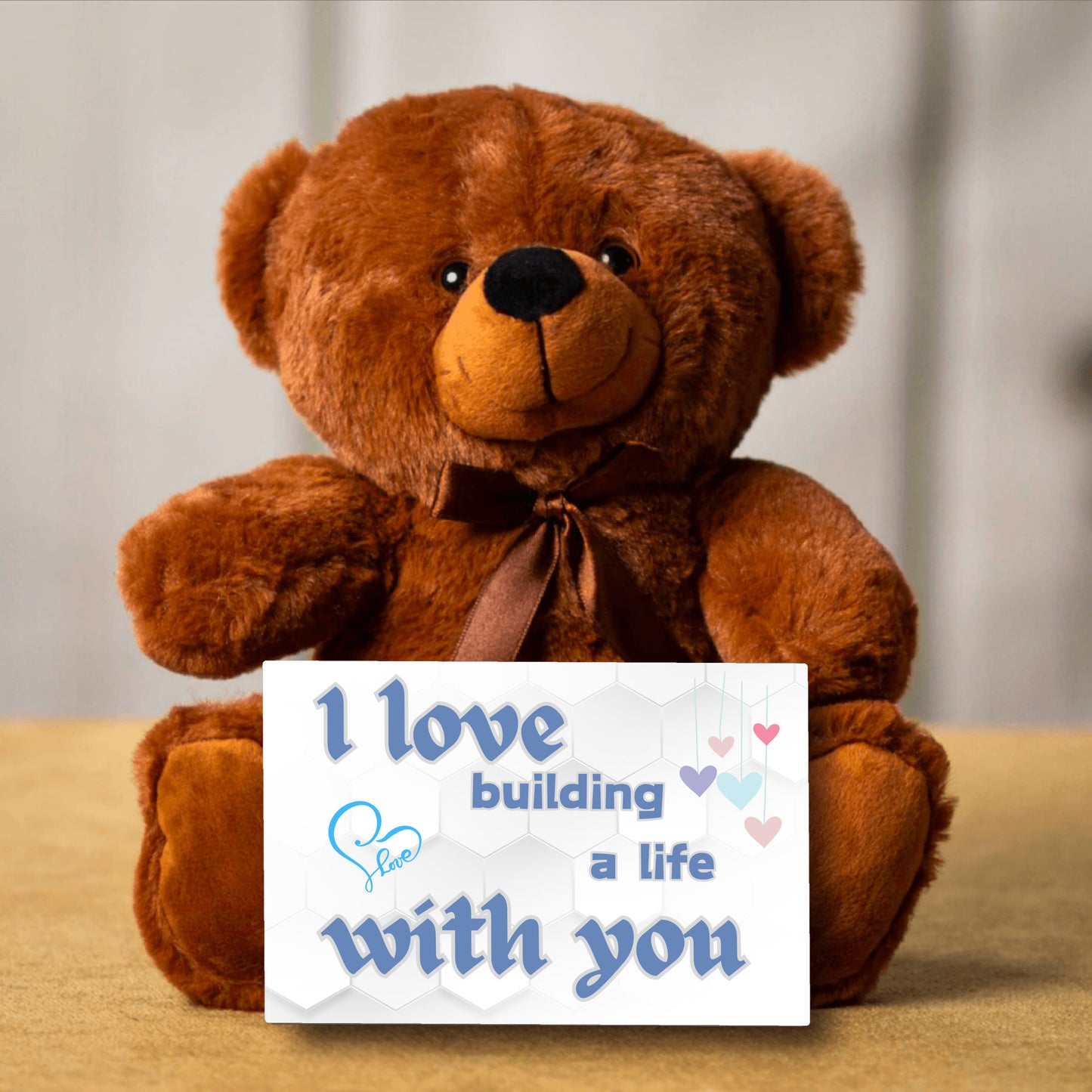 I love building a life with you - Teddy Bear