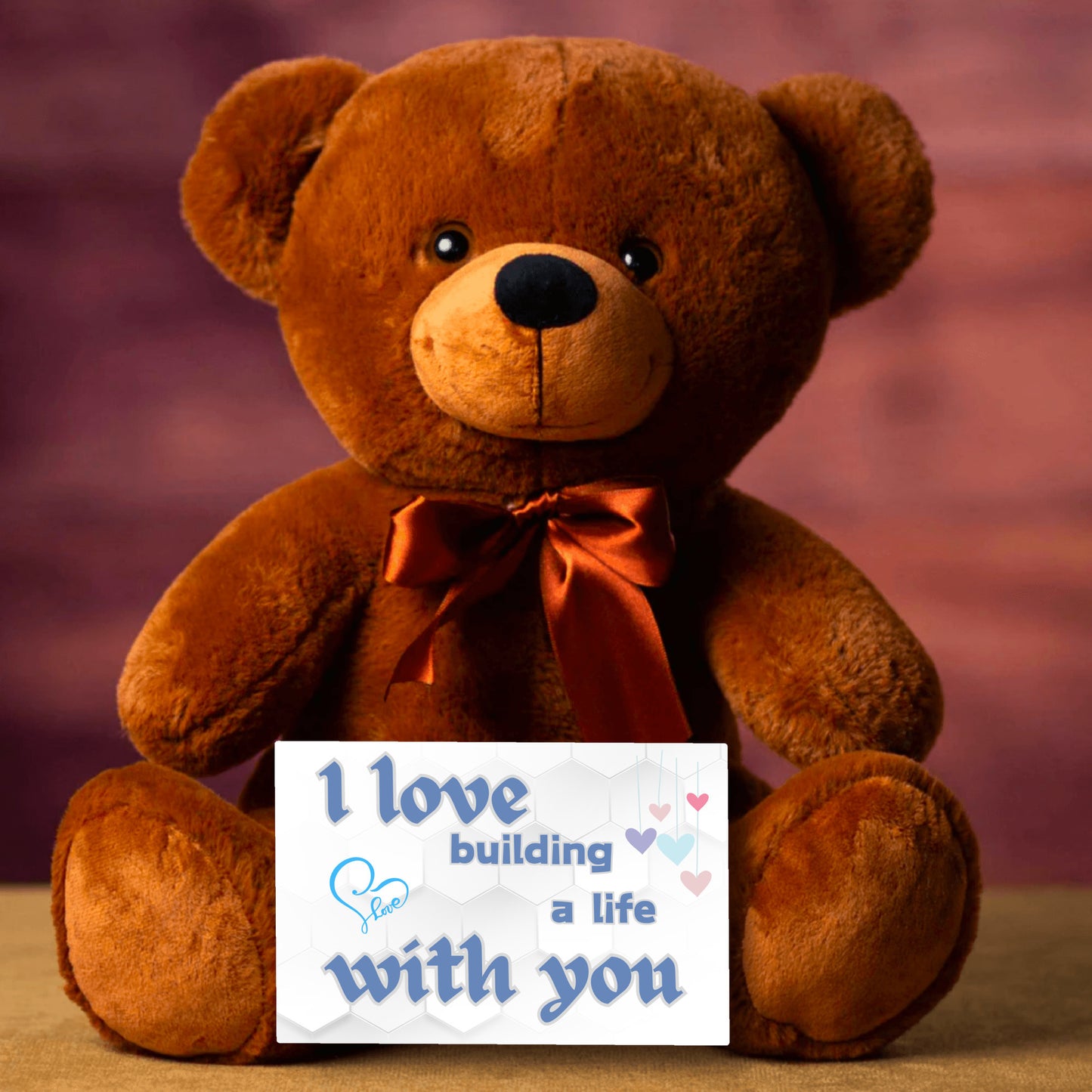 I love building a life with you - Teddy Bear
