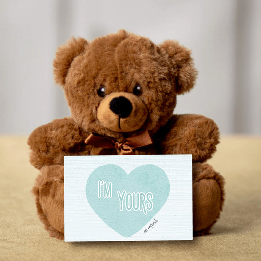 I'm Yours no refunds with heart Teddy Bear