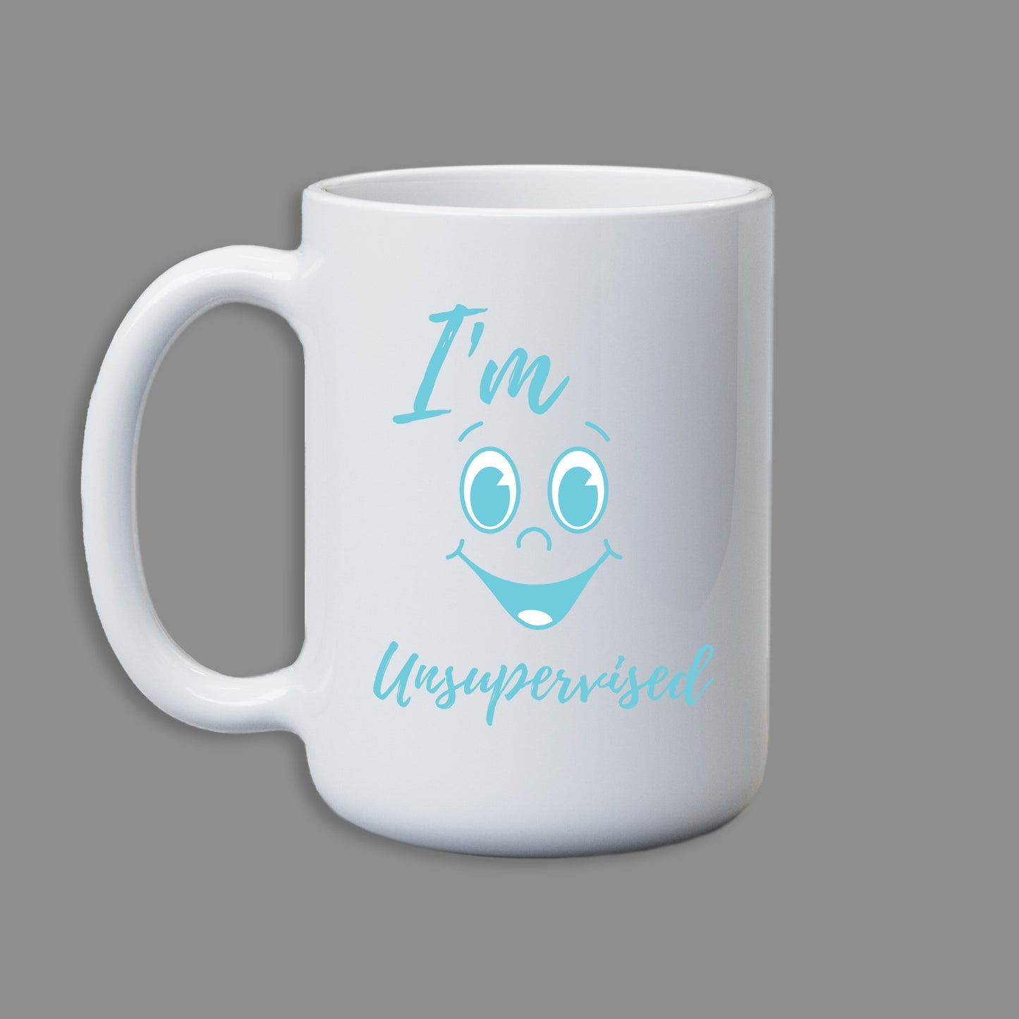 I'm Unsupervised Mug 15 oz