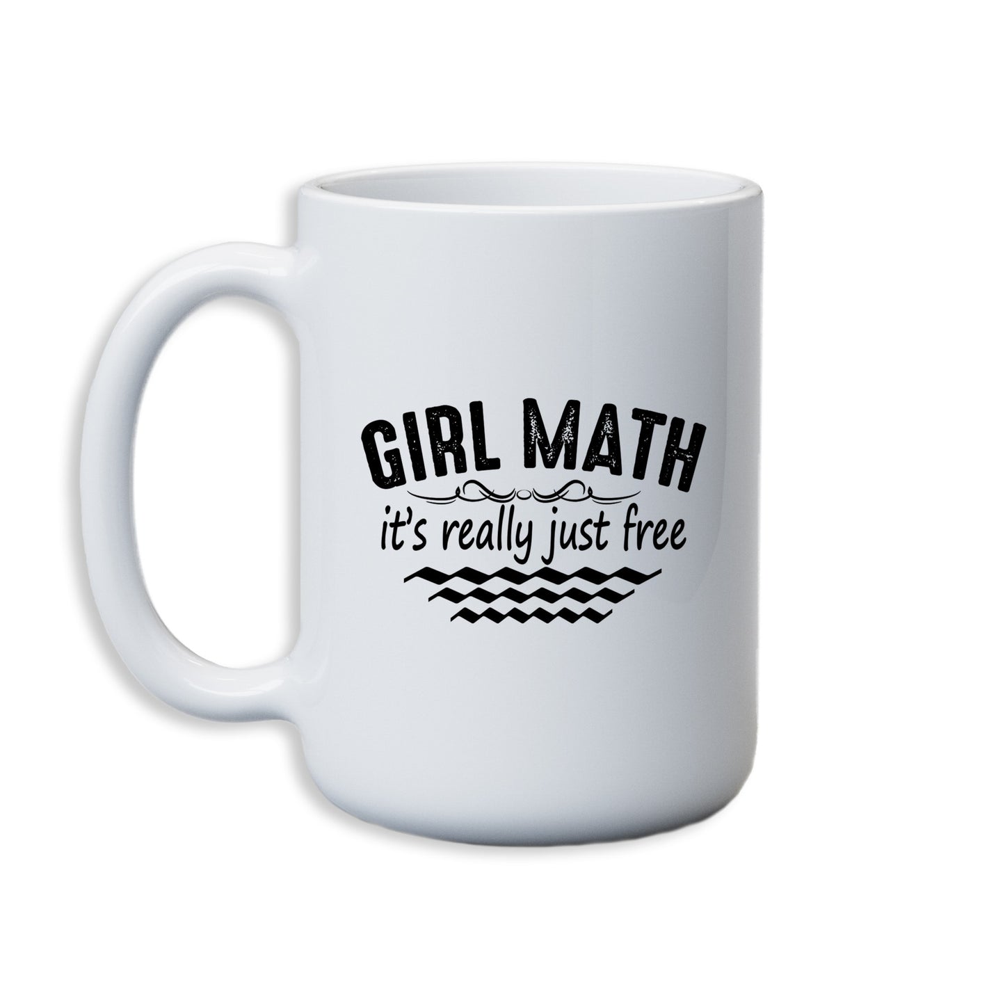 Girl Math it's really just free Mug 15 oz