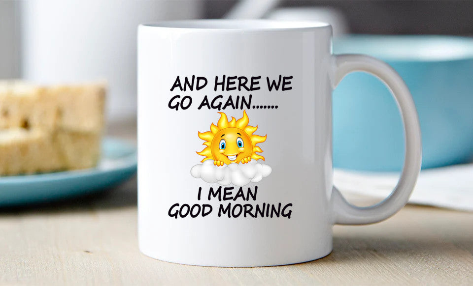 And here we go again I mean good morning Mug 15 oz