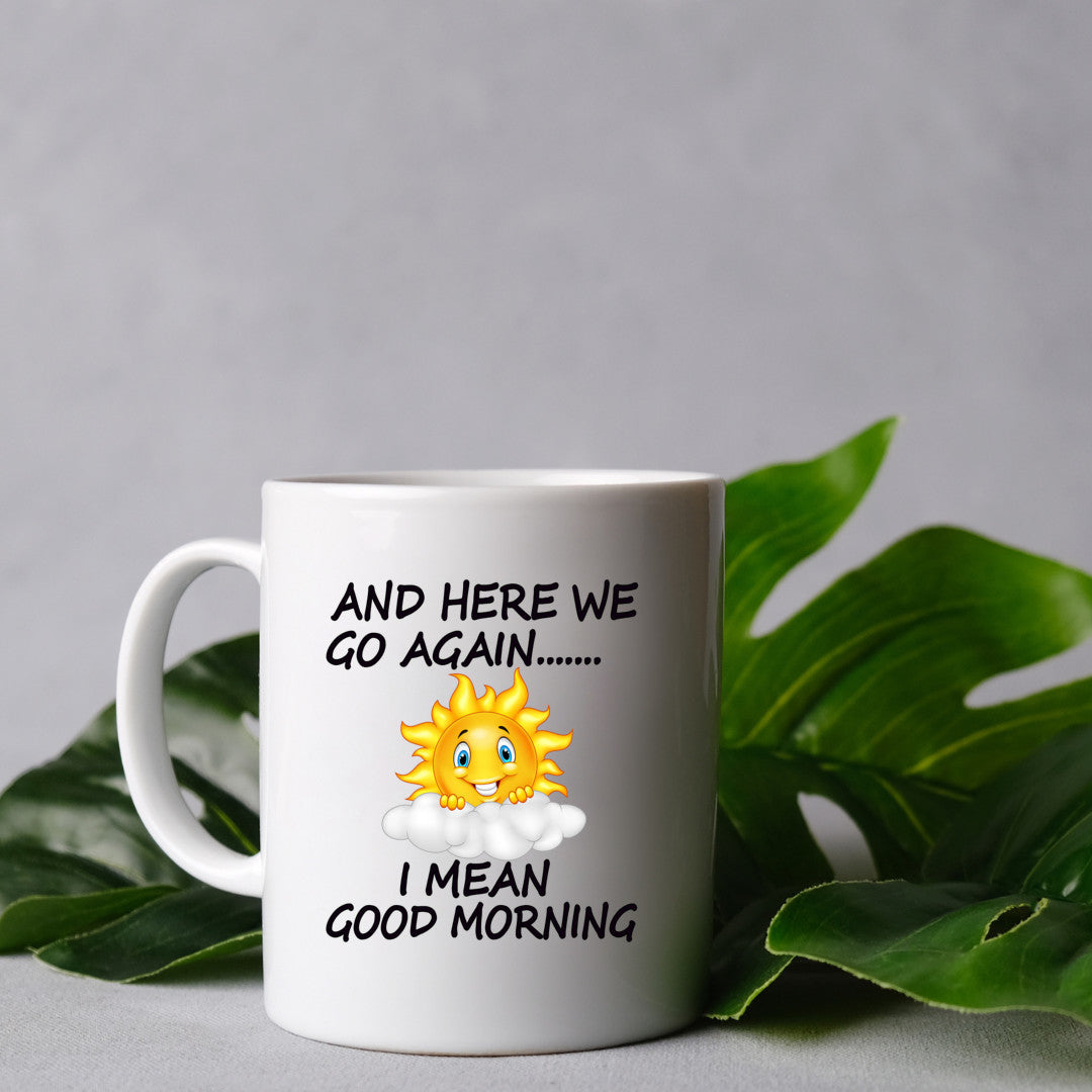 And here we go again I mean good morning Mug 15 oz