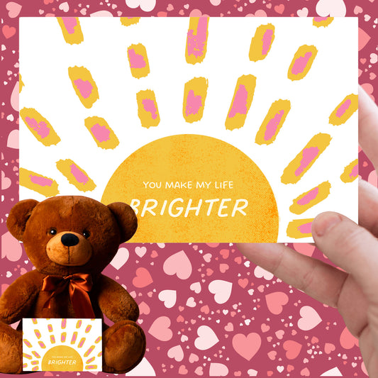 You make my life brighter Teddy Bear with sign can write on the back
