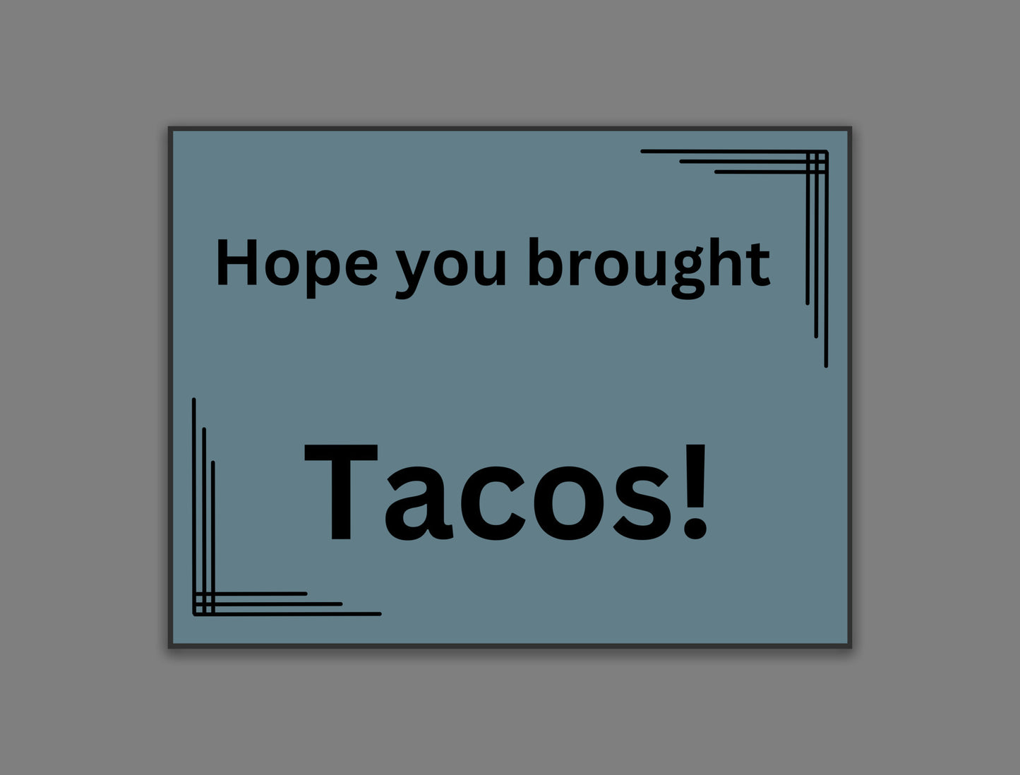 Hope you brought tacos funny doormat