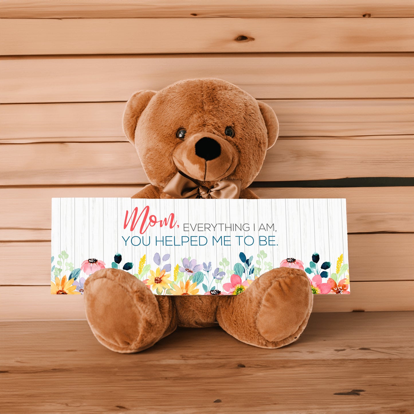 Mom everything I am you help be to be sign with teddy bear mother's day gift for mom