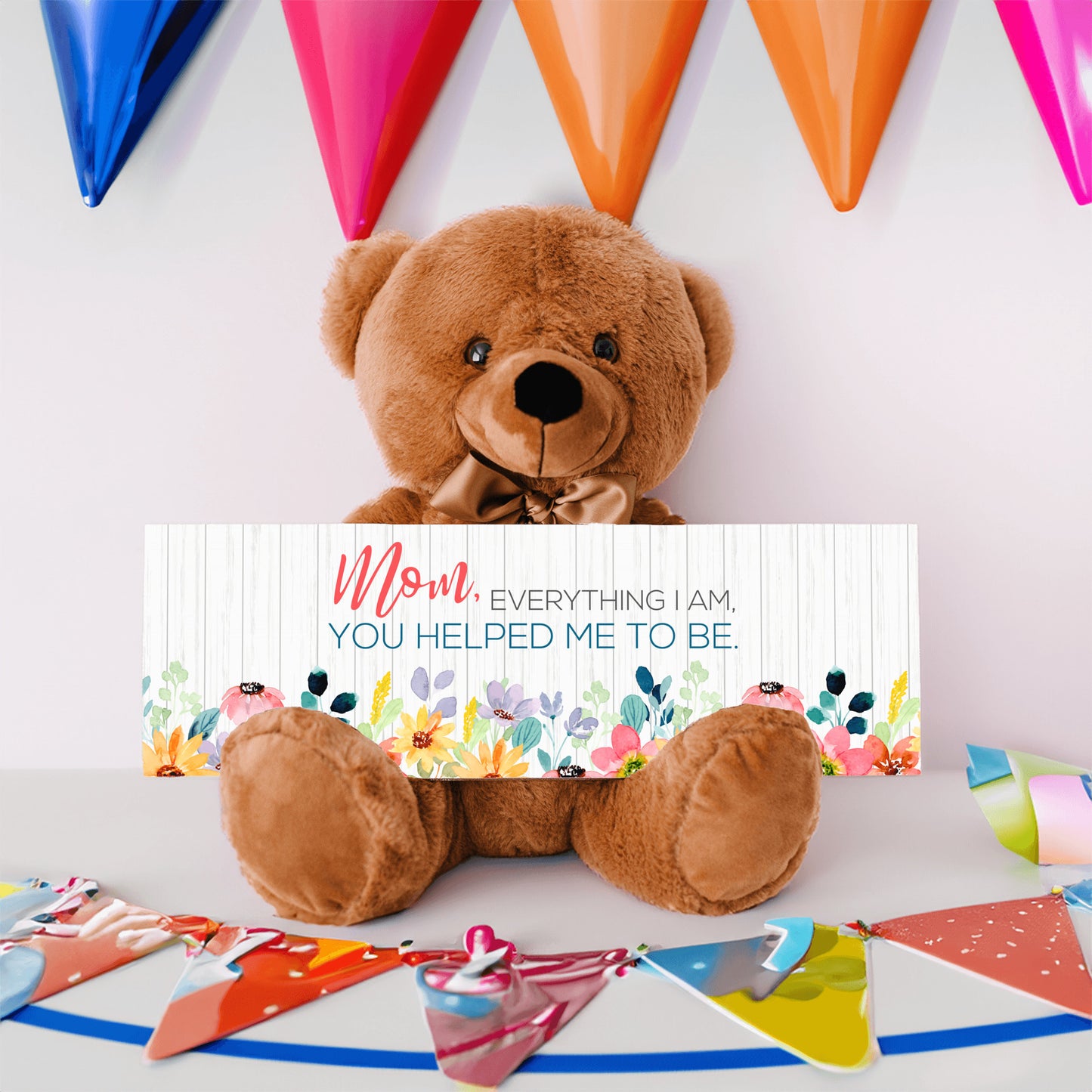 Mom everything I am you help be to be sign with teddy bear mother's day gift for mom