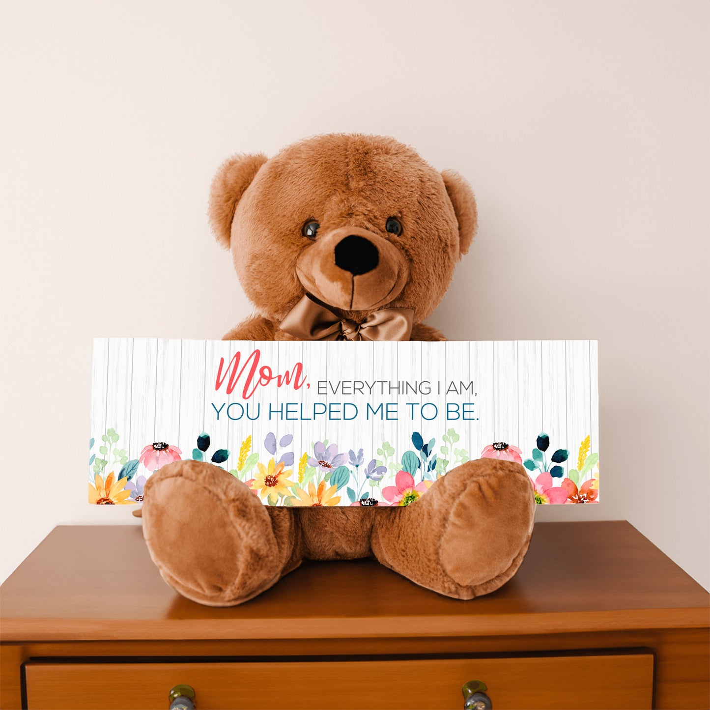 Mom everything I am you help be to be sign with teddy bear mother's day gift for mom