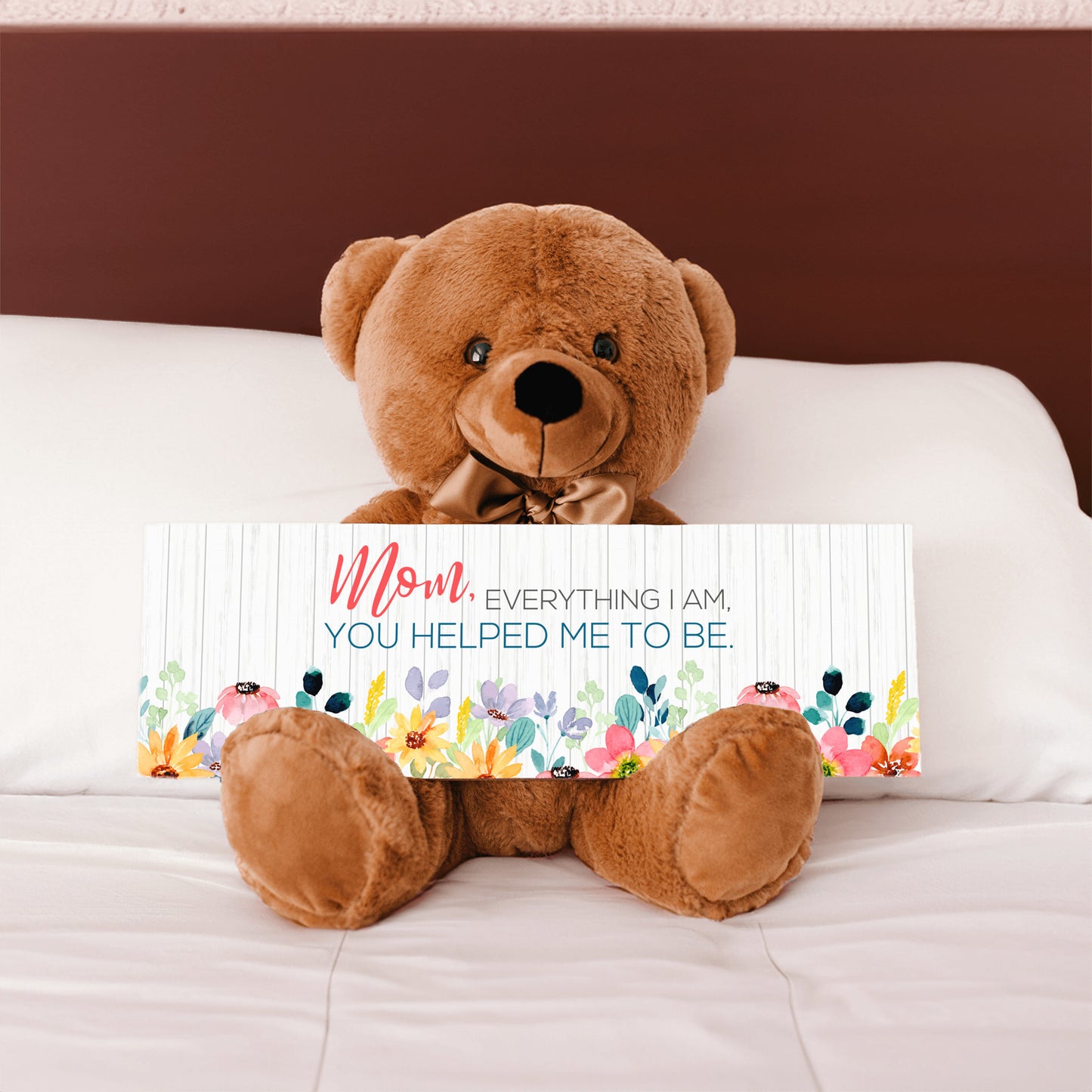 Mom everything I am you help be to be sign with teddy bear mother's day gift for mom