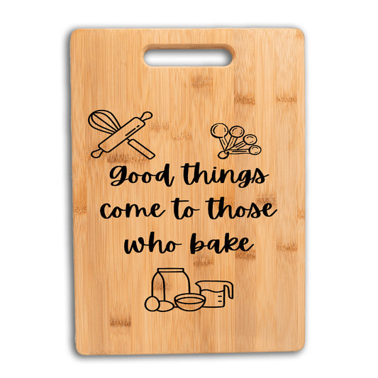 Good thing come to those who bake bamboo cutting board, gift for baker, kitchen gift