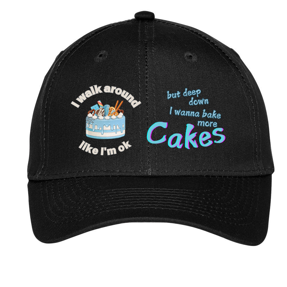 I walk around like I'm ok but deep down I want to bake more cakes hat for baker gift funny hat