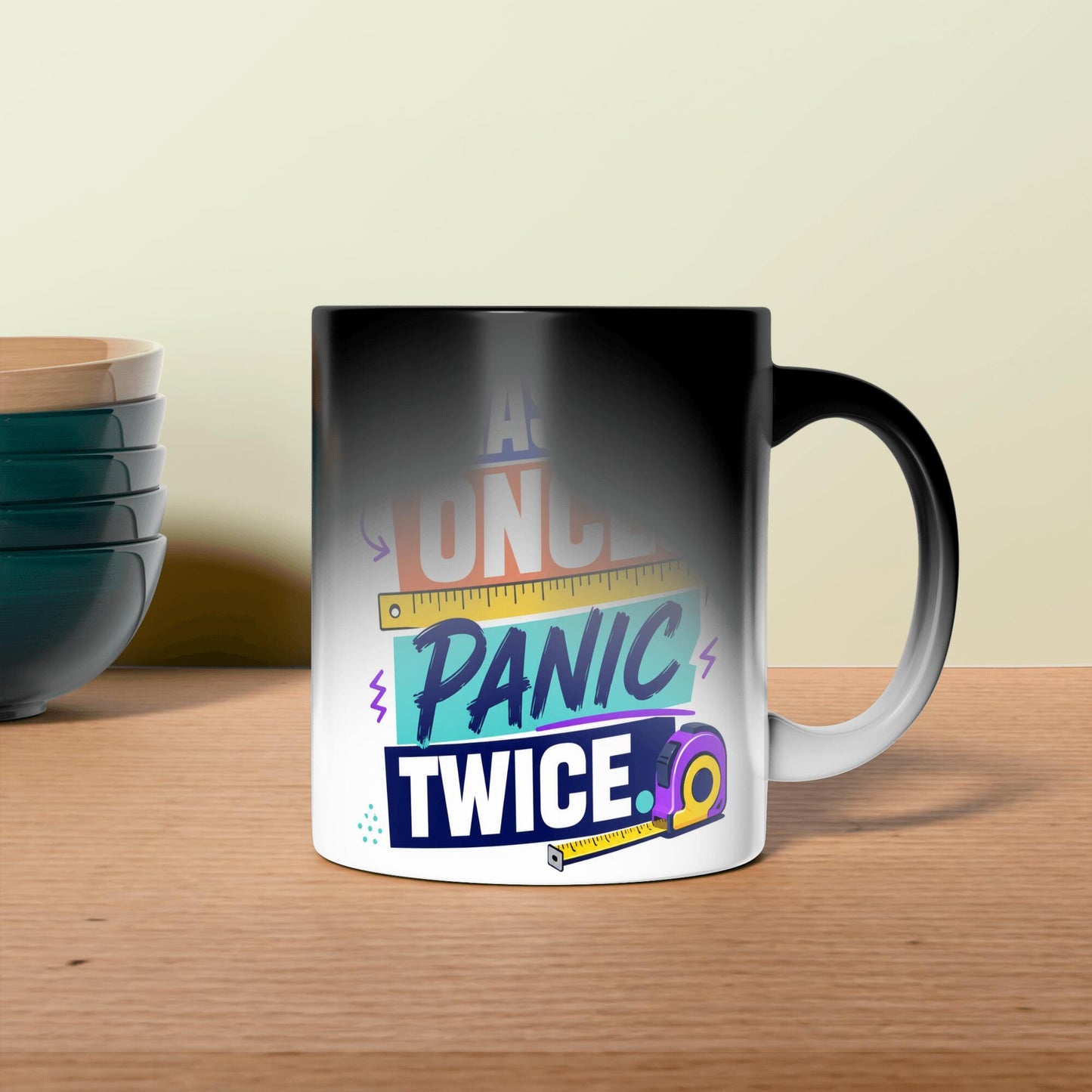Measure once panic twice funny color changing magic 11 oz mug  Gift for DYI