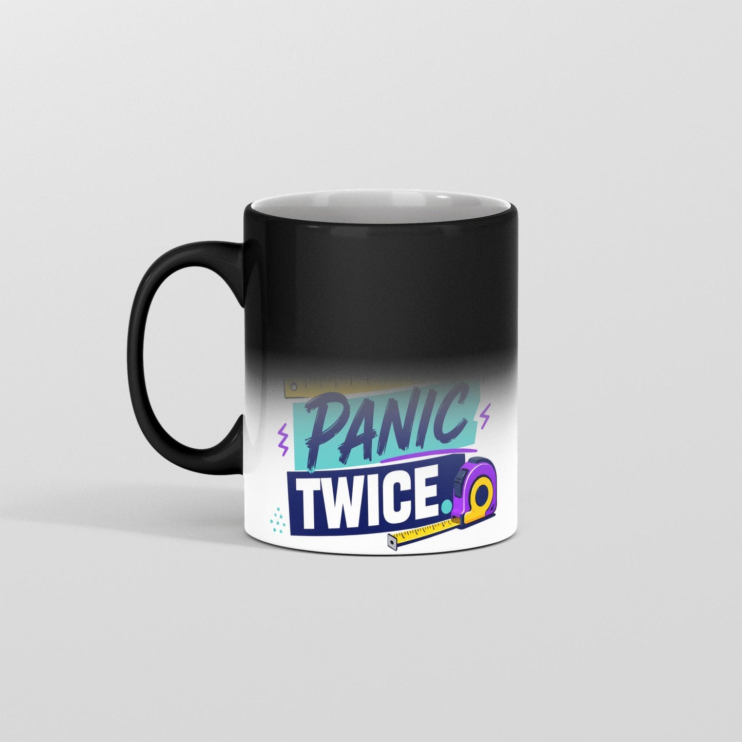 Measure once panic twice funny color changing magic 11 oz mug  Gift for DYI