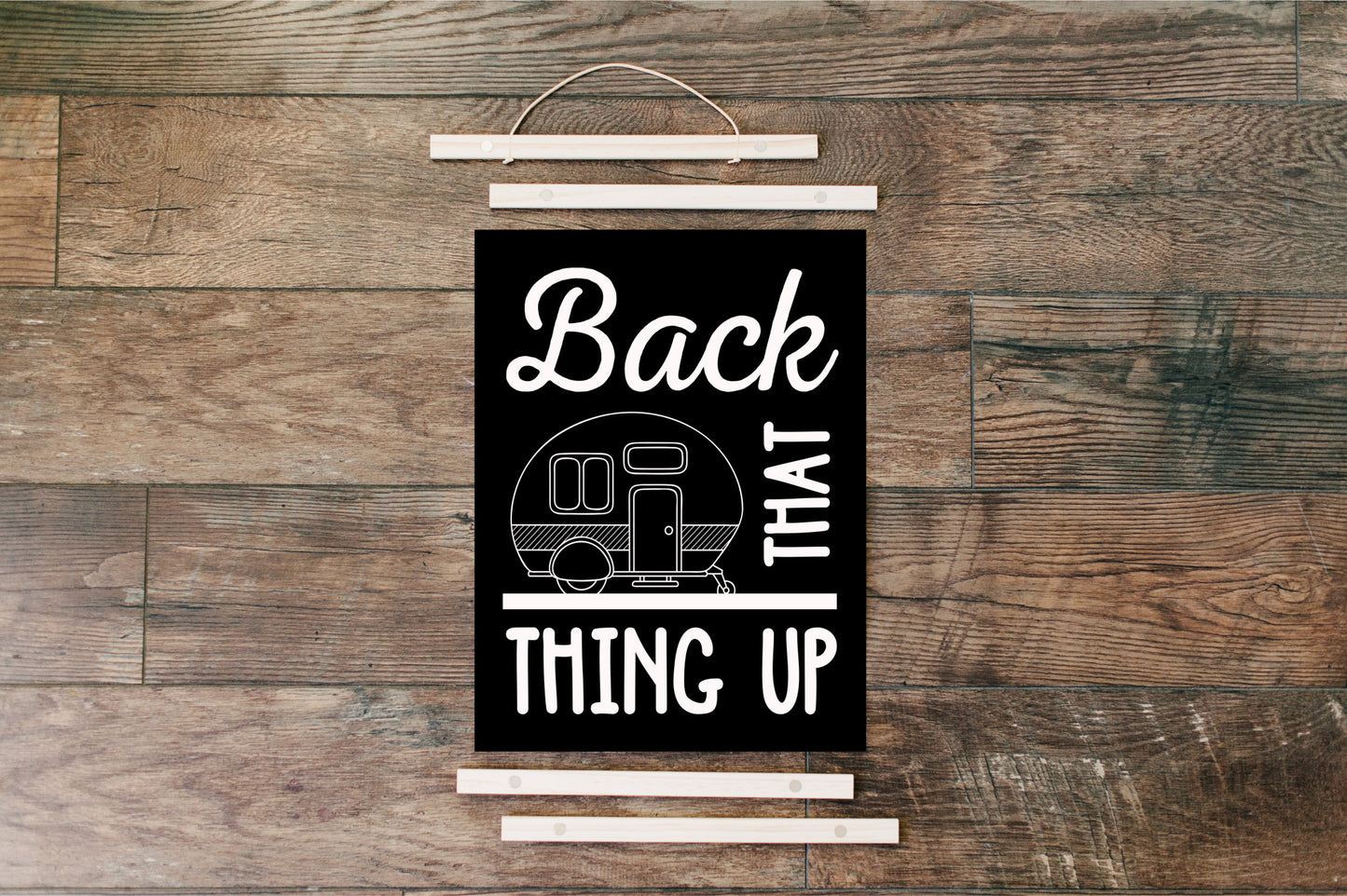 Camp Trailer; Back that thing up - Hanging Canvas