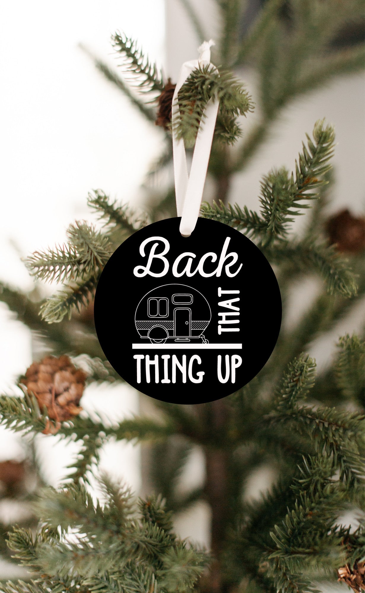 Camp Trailer; Back that thing up - Ornament