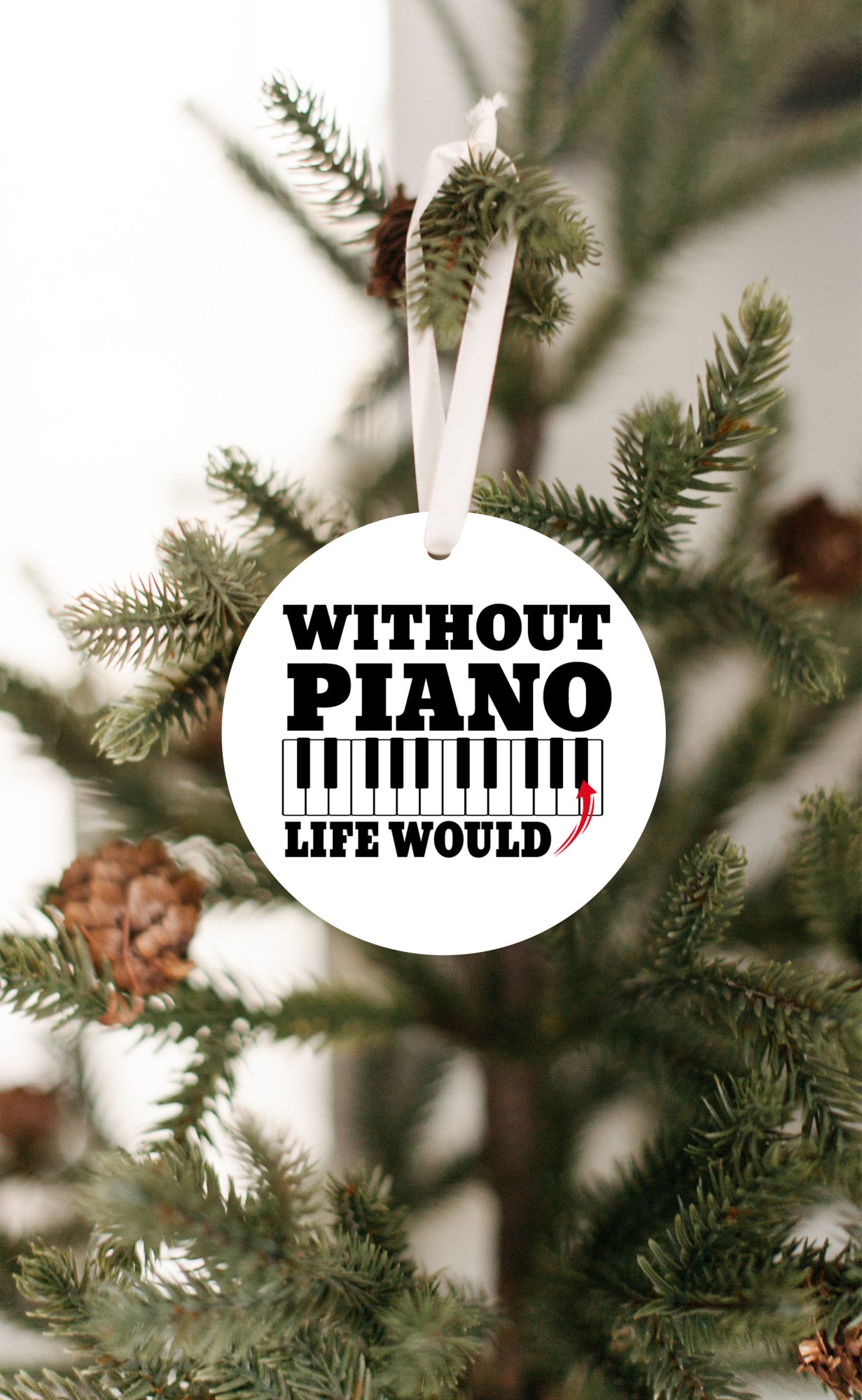 without piano life would be flat - ornament