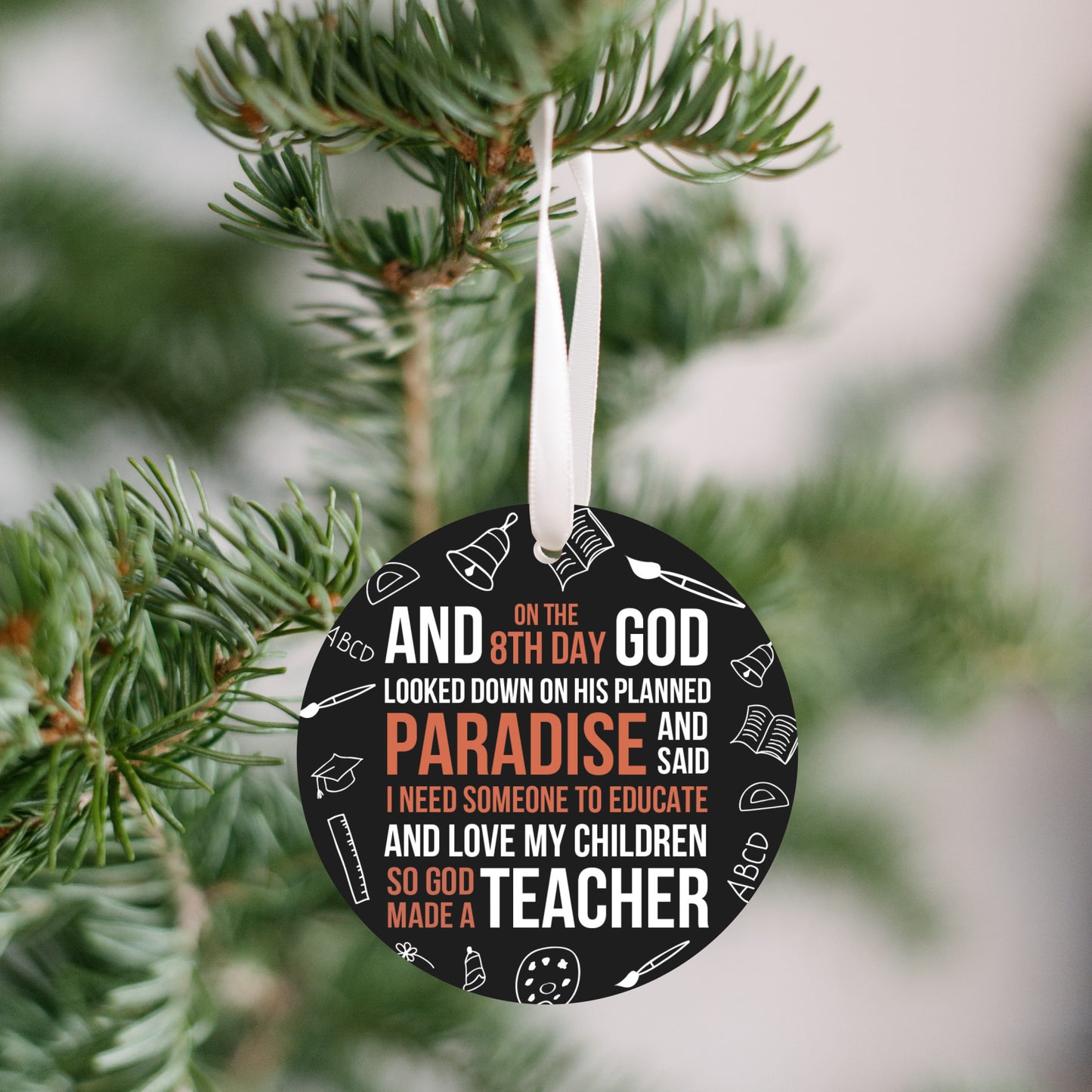 On the 8th day God make a TEACHER - ornament