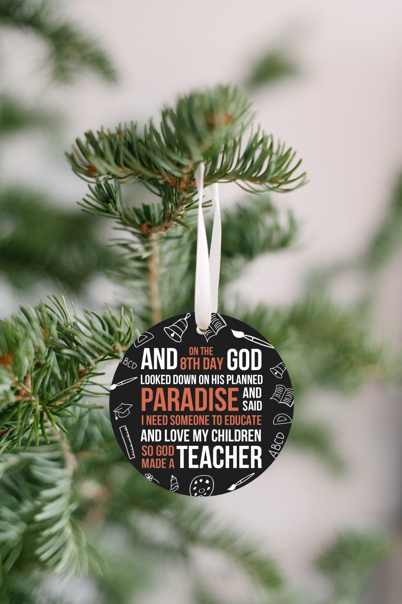 On the 8th day God make a TEACHER - ornament