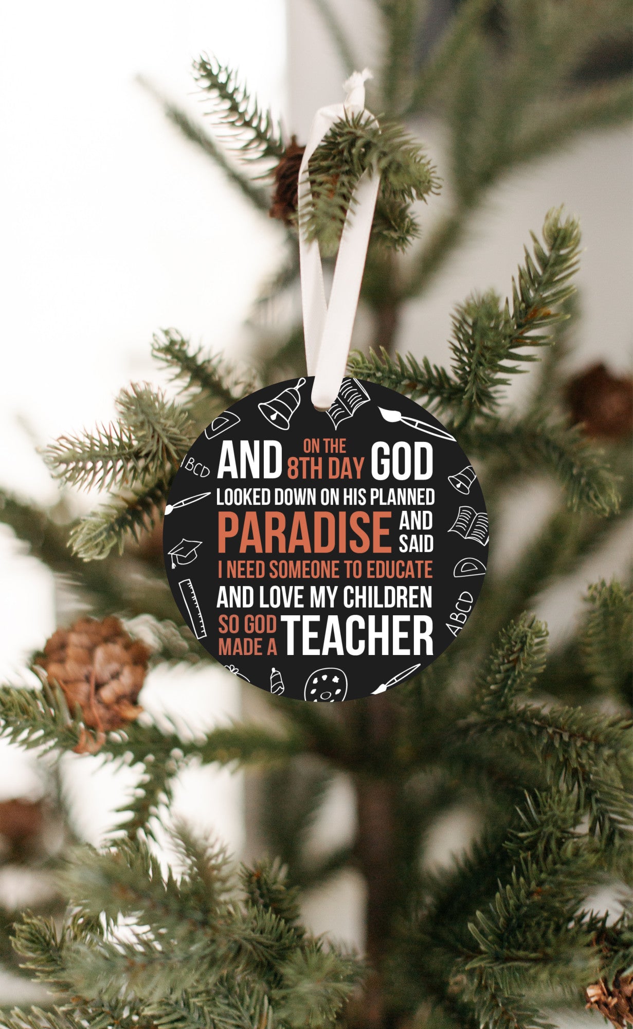 On the 8th day God make a TEACHER - ornament