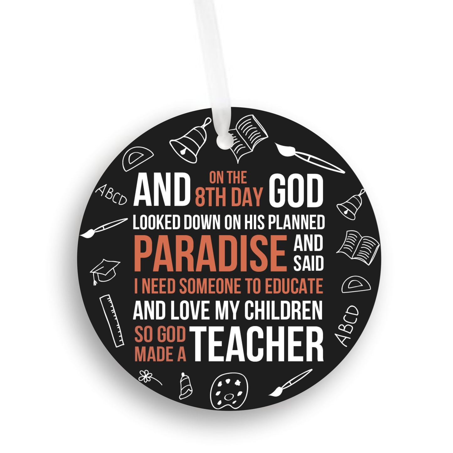 On the 8th day God make a TEACHER - ornament