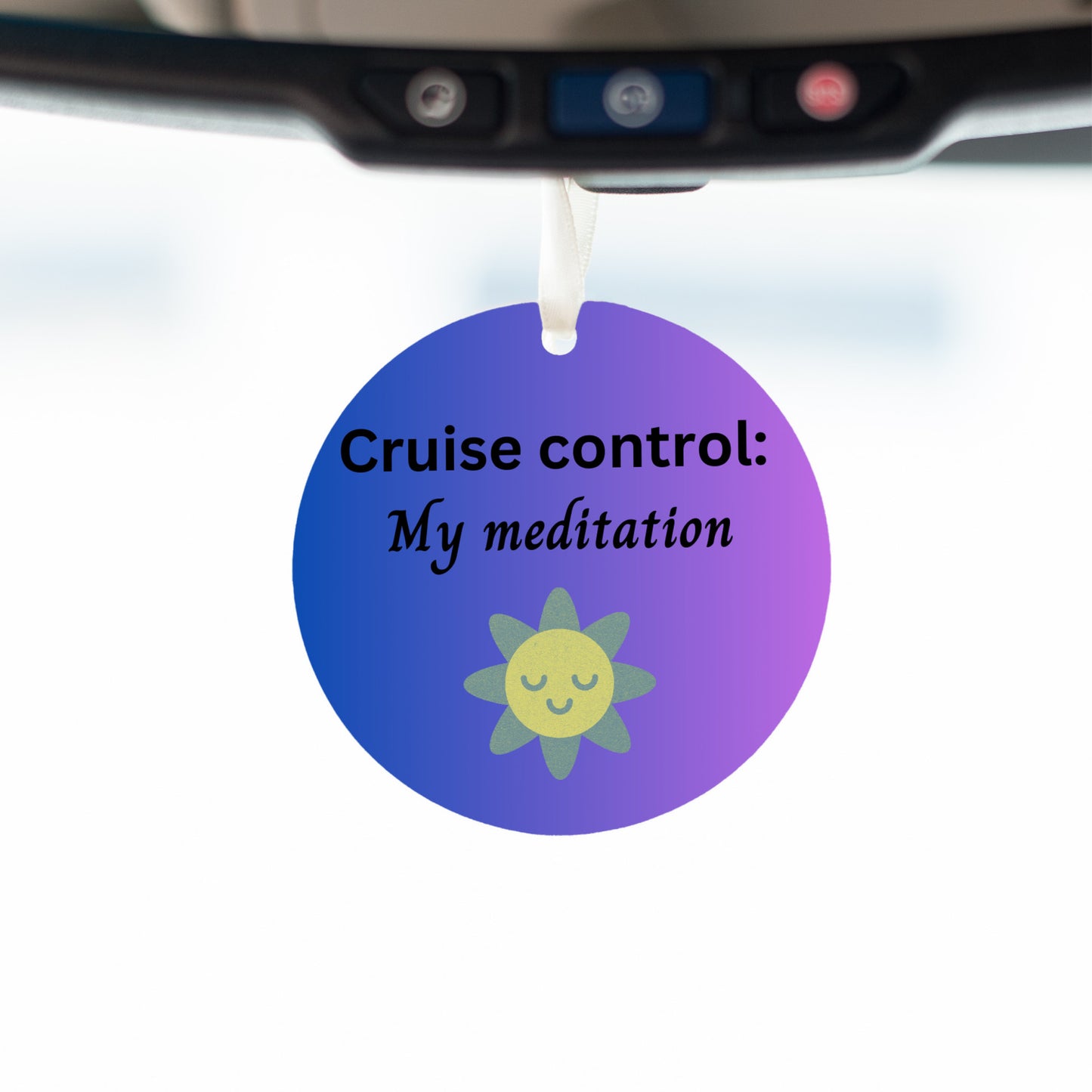 Cruise Control: My Meditation - Car Ornament