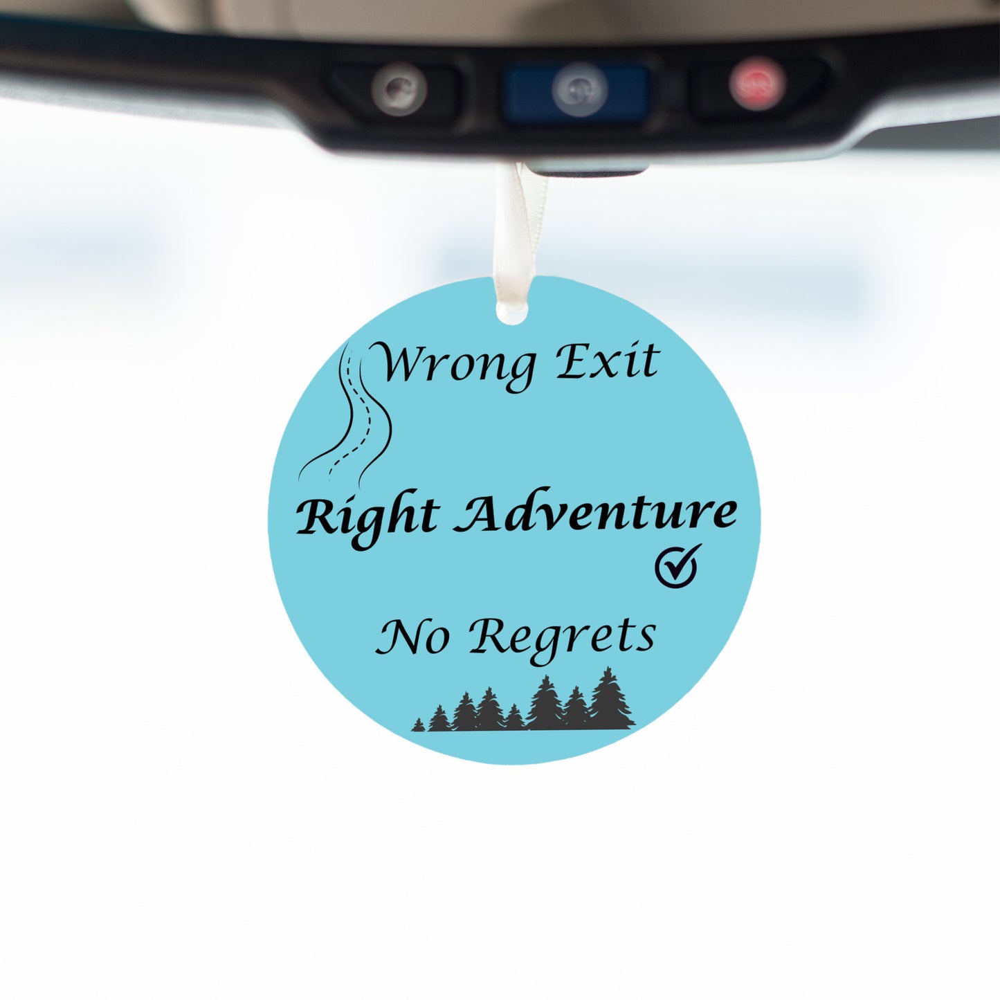 Wrong exit, Right Adventure, No Regrets - car ornament