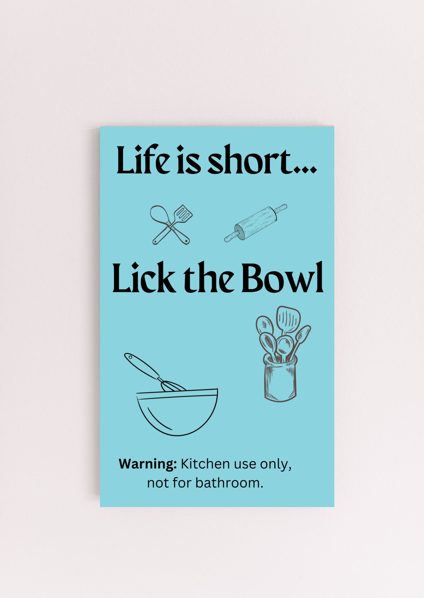 Life is Short, Lick the Bowl - MDF Sign, Funny warning, Kitchen