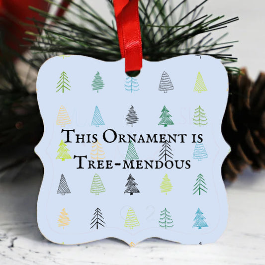 This ornament is Tree-mendous - Christmas Ornament