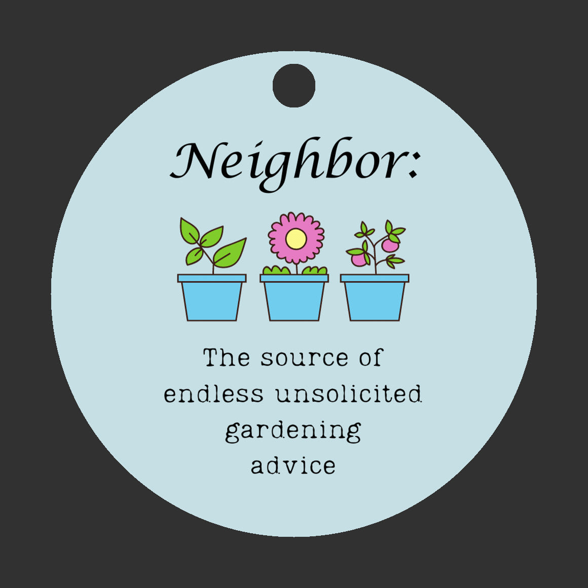 Neighbor: The source of endless unsolicited gardening advice, Christmas Ornament