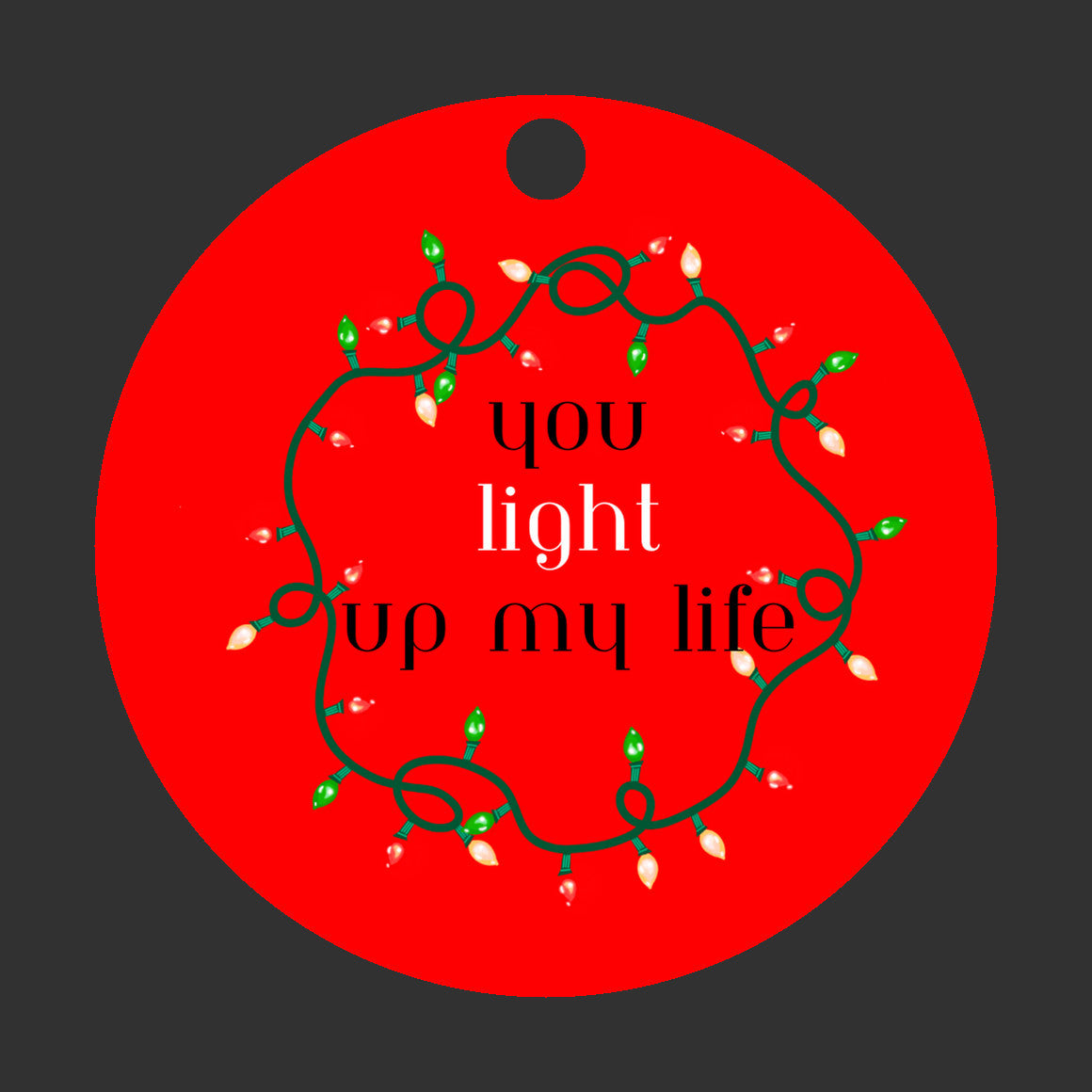 You light up my life - friend Christmas ornament red