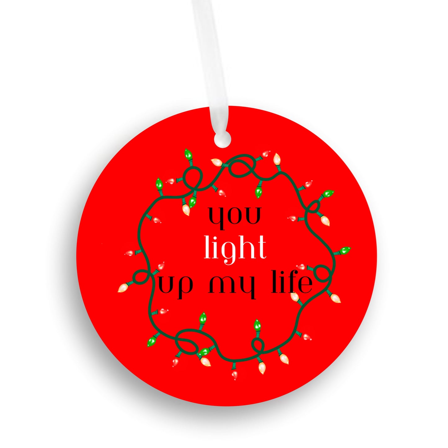 You light up my life - friend Christmas ornament red
