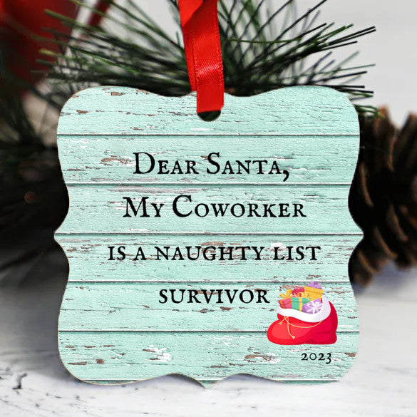 Dear Santa, My Coworker is a naughty list survivor - Christmas Ornament wood background